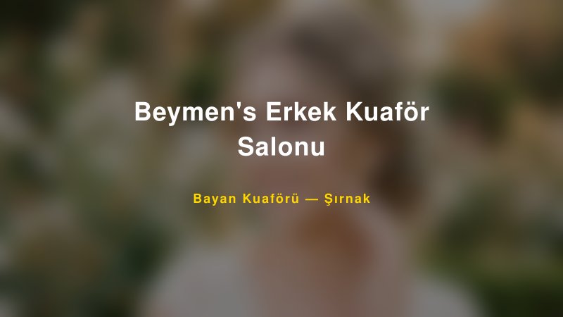 Beymen's Erkek Kuaför Salonu — Şırnak Kır Düğünü Mekanı Rehberi