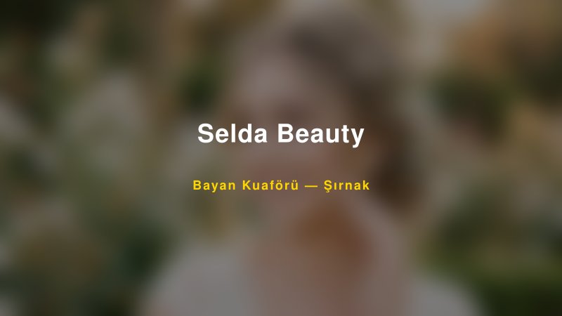Selda Beauty — Şırnak Kır Düğünü Mekanı Rehberi