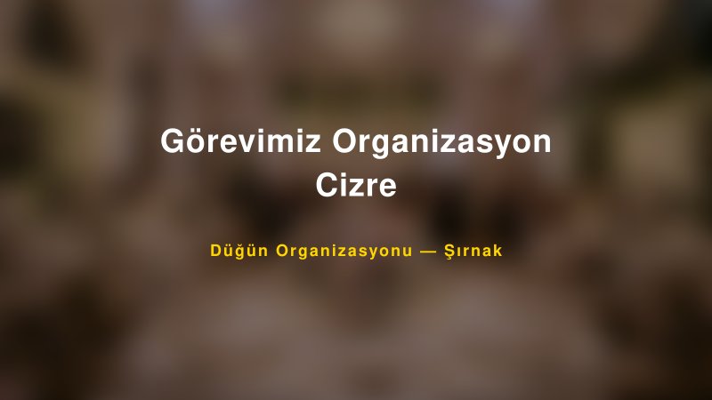 Görevimiz Organizasyon Cizre — Şırnak Kır Düğünü Mekanı Rehberi