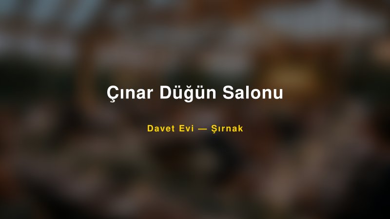 Çınar Düğün Salonu Nişan ve Davet Organizasyonu İpuçları
